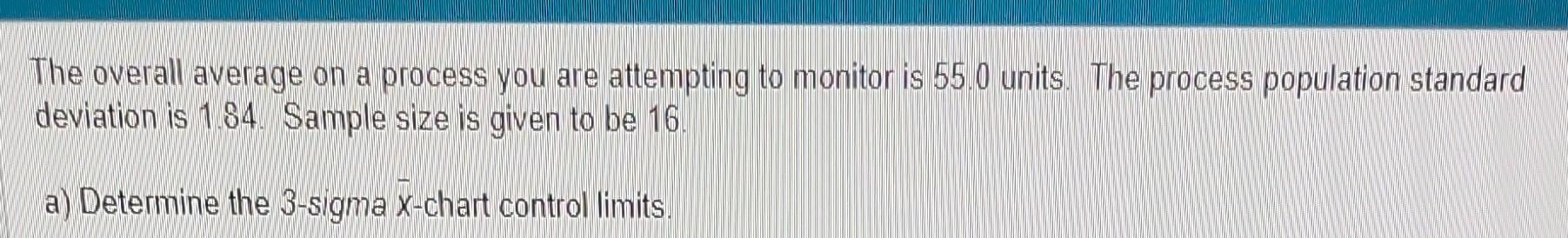 3 -sigma x-chart control limits. Upper Control Limit (ULx)=62.58 units (round your