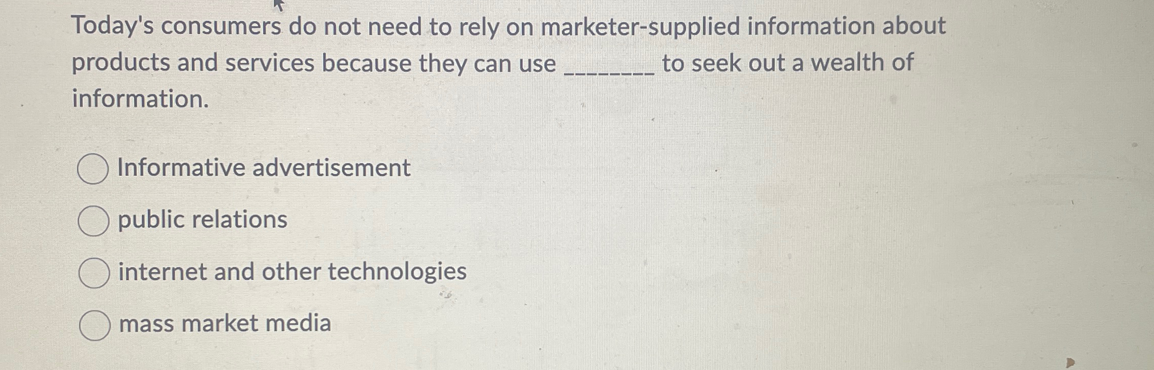  Today's consumers do not need to rely on marketer-supplied information about