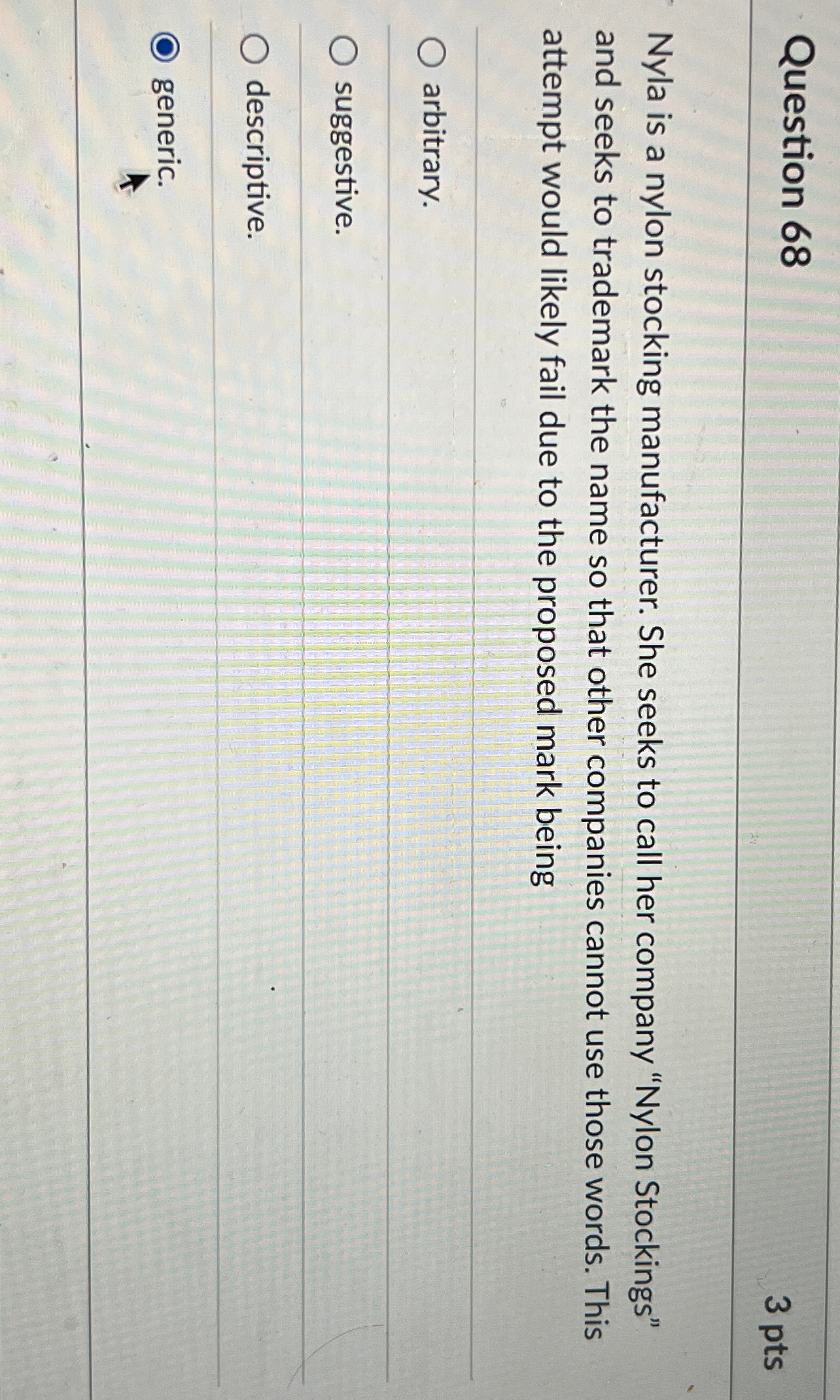  Question 68 3 pts Nyla is a nylon stocking manufacturer. She