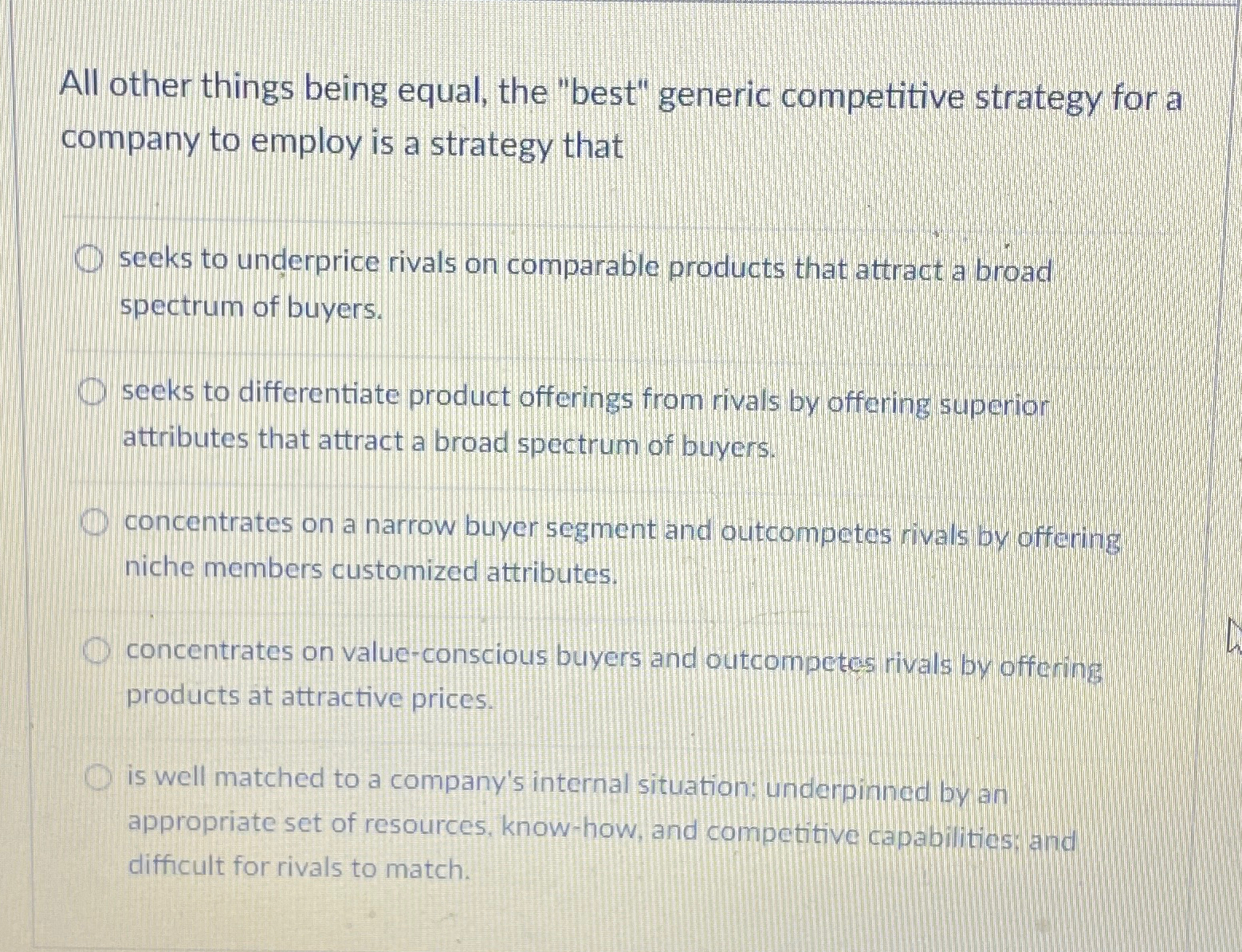  All other things being equal, the "best" generic competitive strategy for