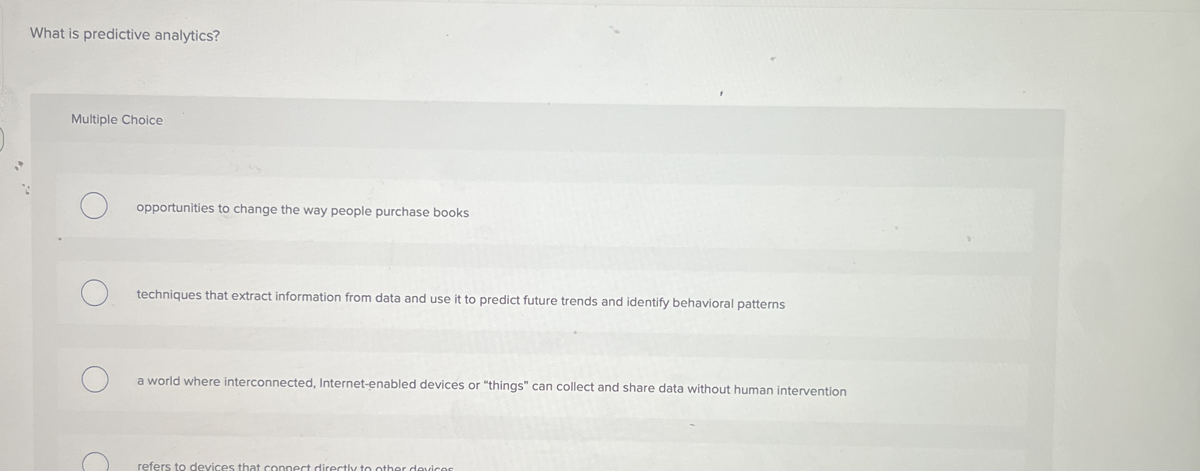  What is predictive analytics? Multiple Choice opportunities to change the way