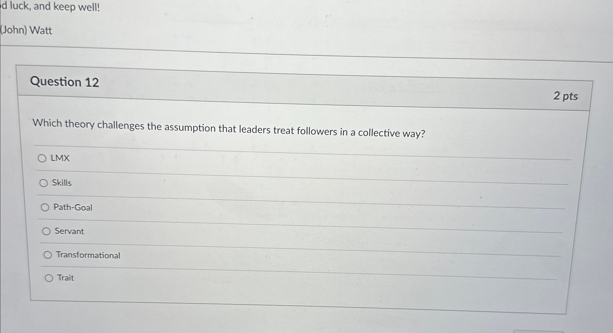  d luck, and keep well! (John) Watt Question 12 2 pts