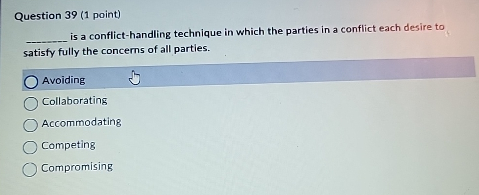  Question 39(1 point) is a conflict-handling technique in which the parties