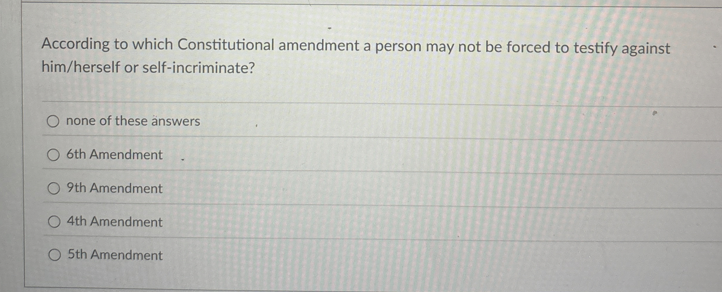  According to which Constitutional amendment a person may not be forced