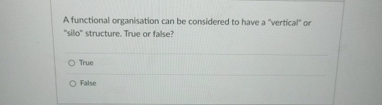 A functional organisation can be considered to have a "vertical" or