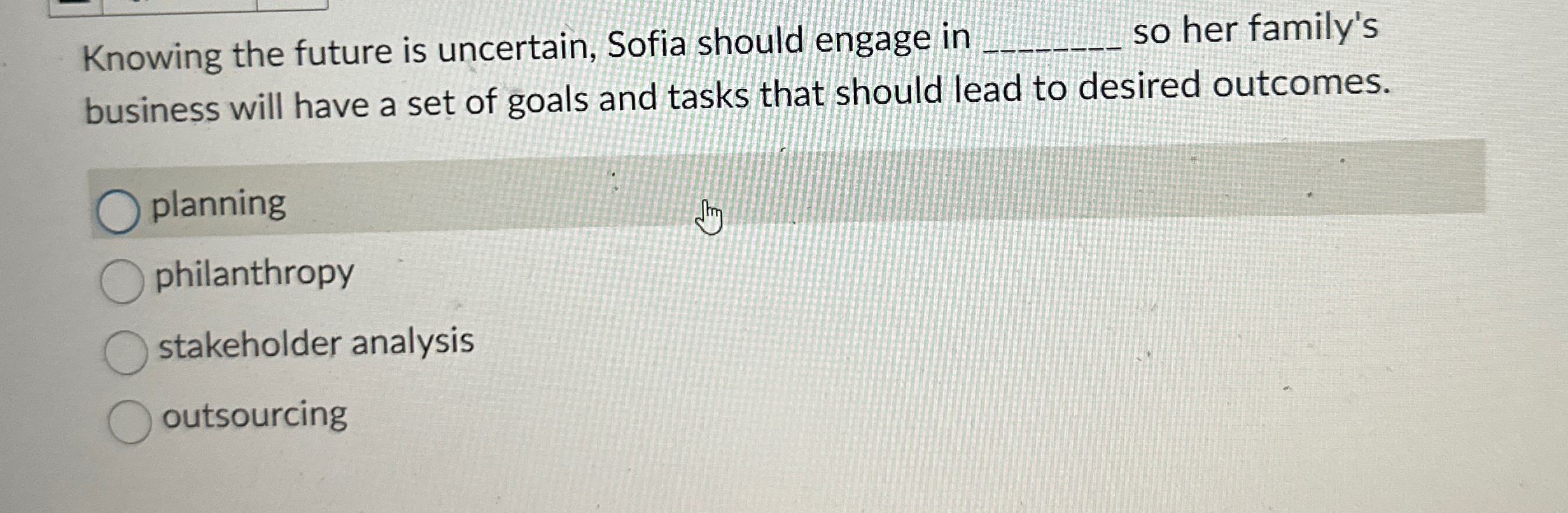  Knowing the future is uncertain, Sofia should engage in q, so