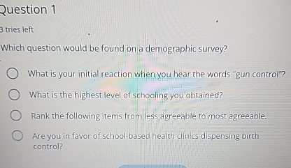  Question 1 3 tries left Which question would be found on