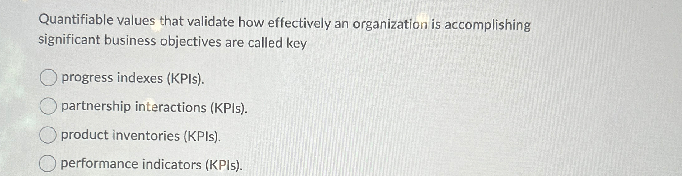  Quantifiable values that validate how effectively an organization is accomplishing significant
