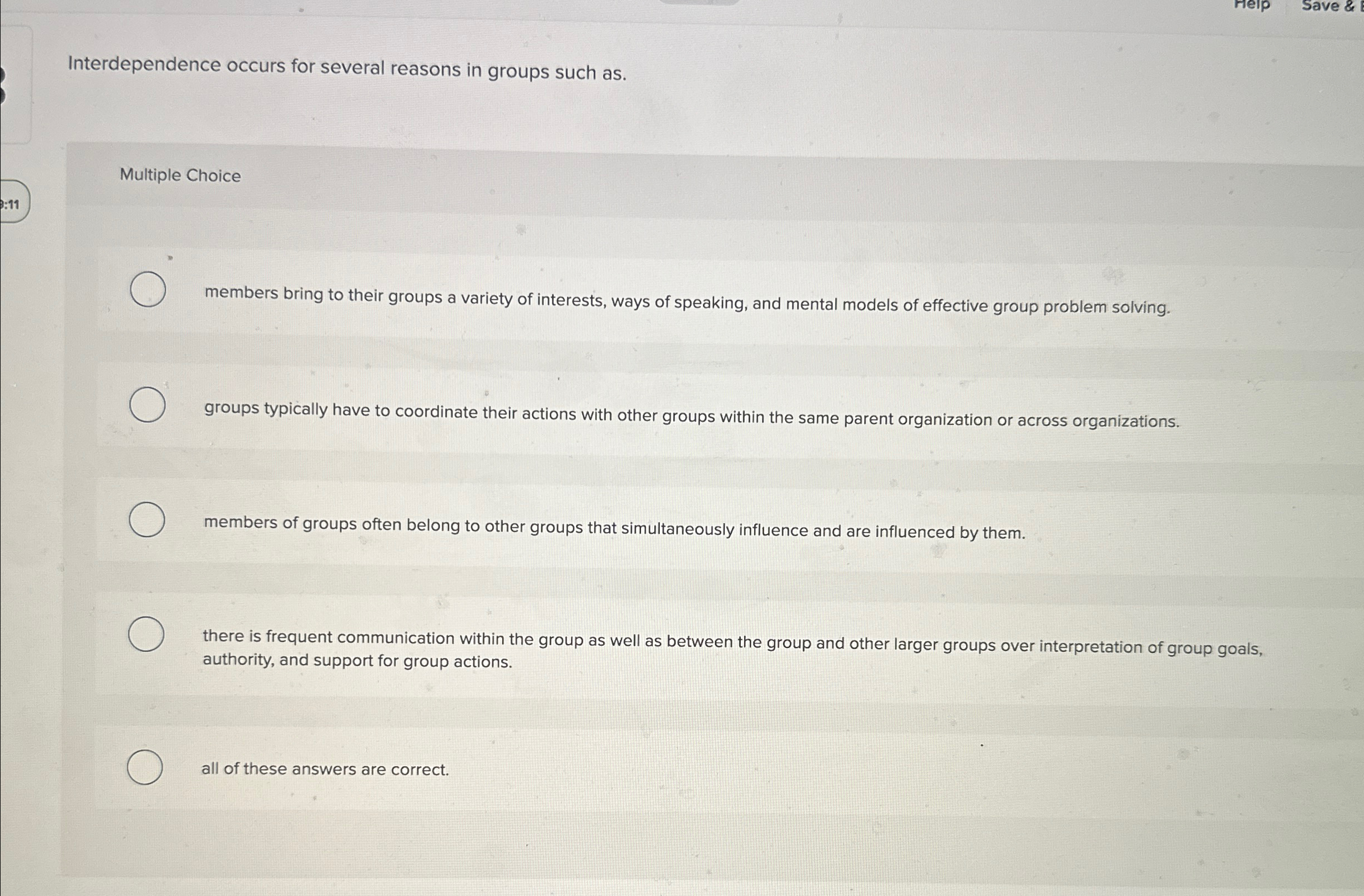  Interdependence occurs for several reasons in groups such as. Multiple Choice