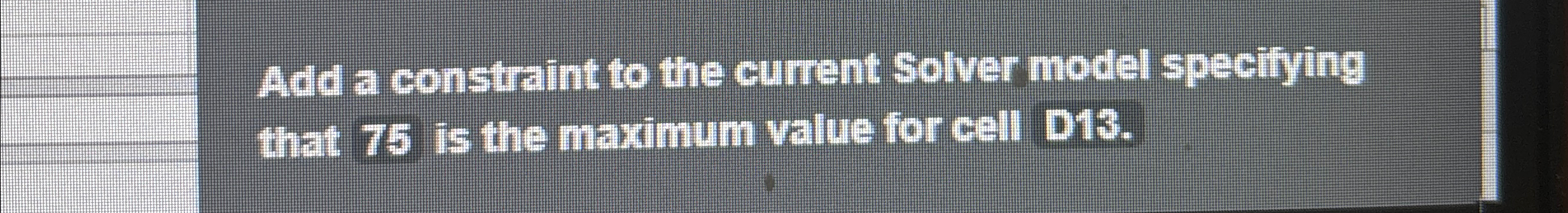  Add a constraint to the current Solver model specifing that 75