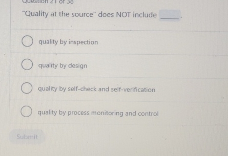  "Quality at the source" does NOT include quality by inspection quality