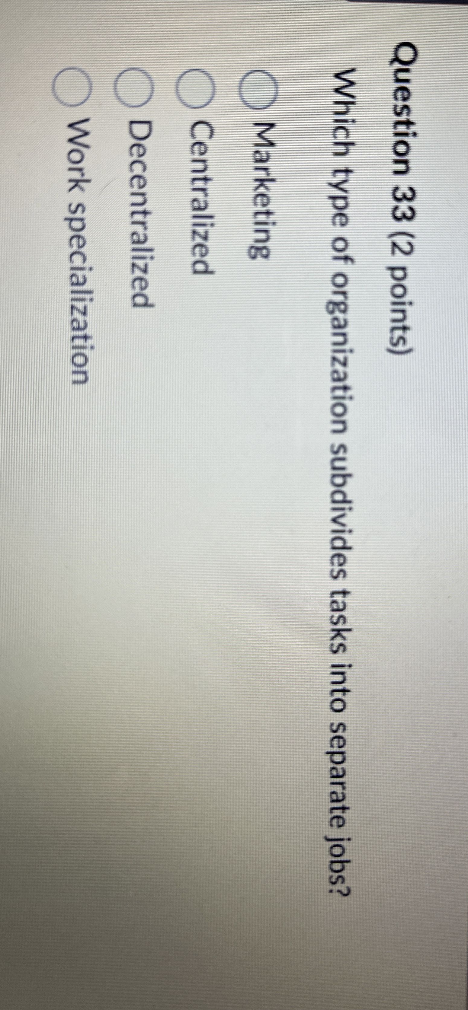  Question 33(2 points) Which type of organization subdivides tasks into separate
