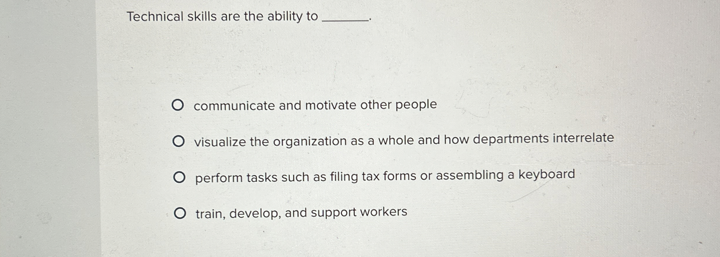  Technical skills are the ability to q, communicate and motivate other