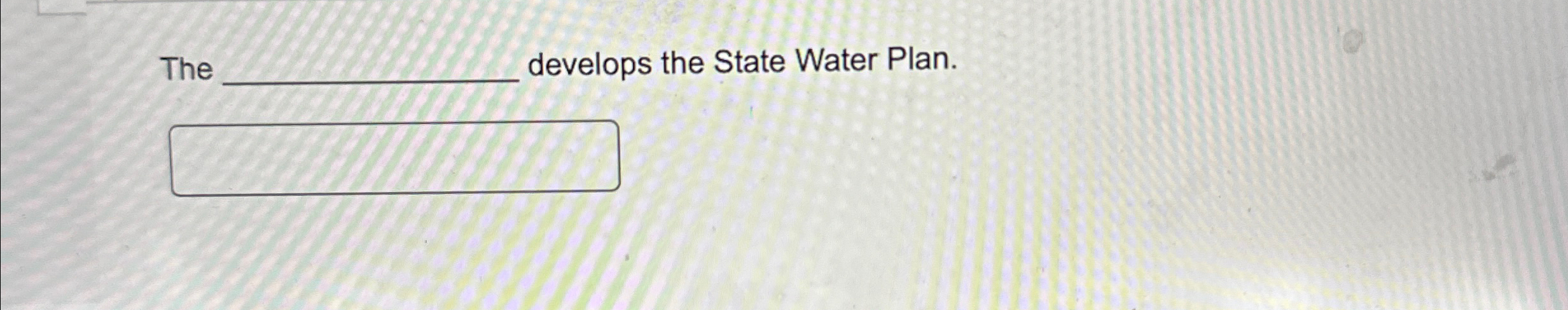  The develops the State Water Plan. 