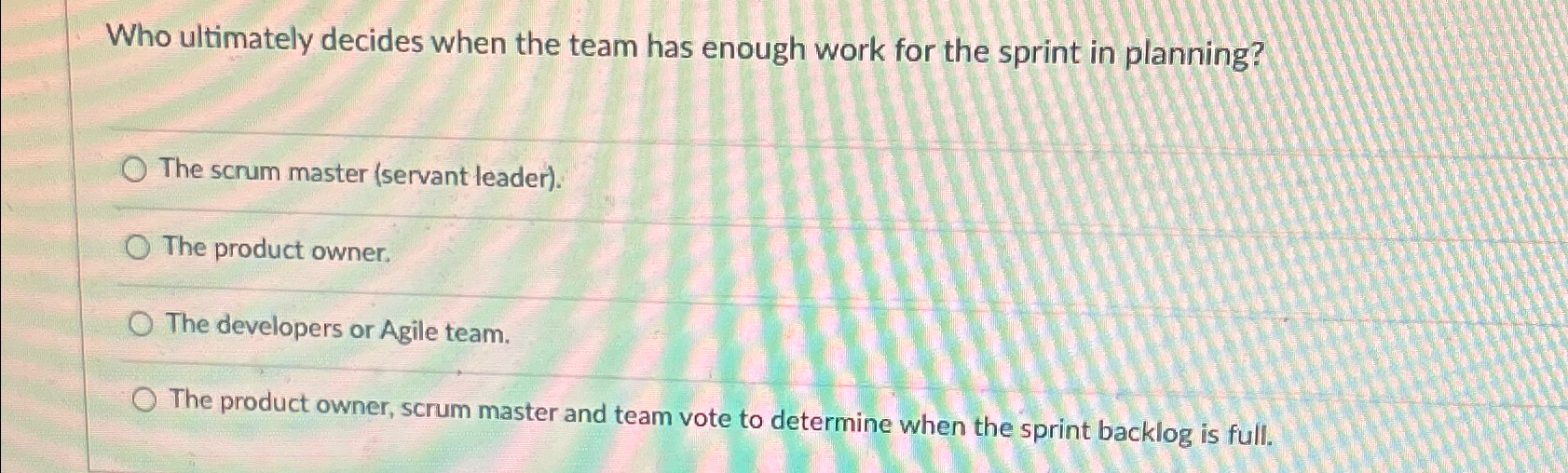  Who ultimately decides when the team has enough work for the