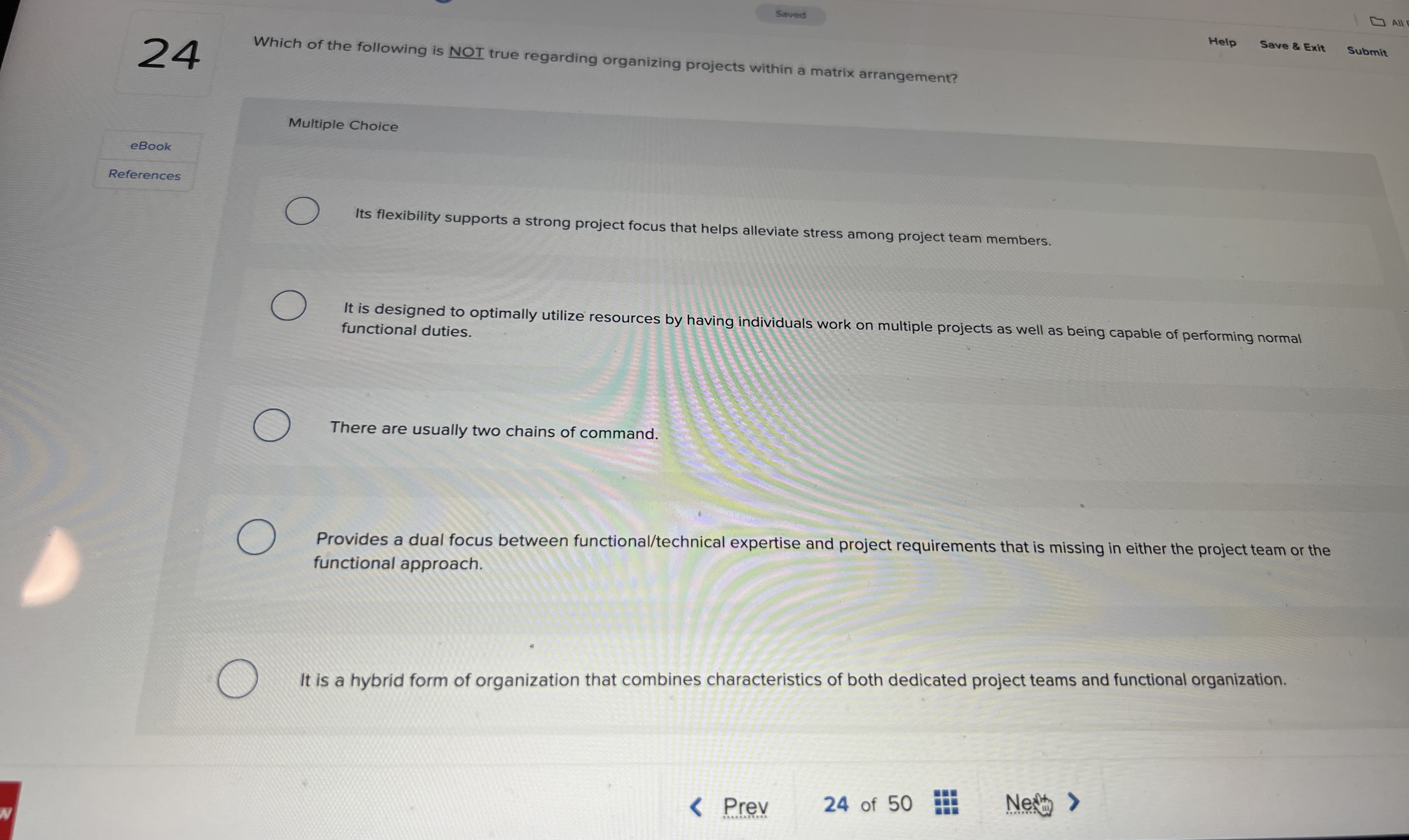  Multiple Choice Its flexibility supports a strong project focus that helps