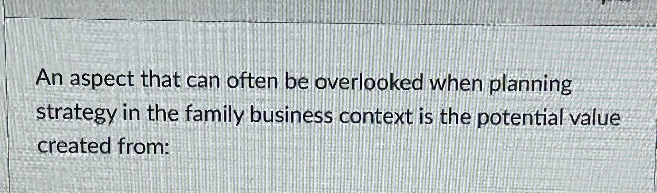  An aspect that can often be overlooked when planning strategy in