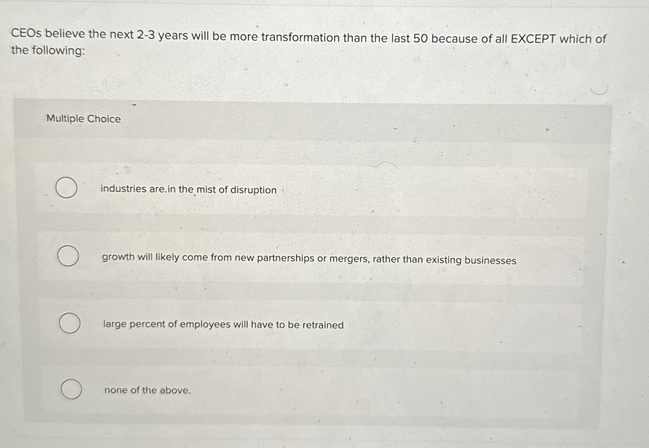  CEOs believe the next 2-3 years will be more transformation than