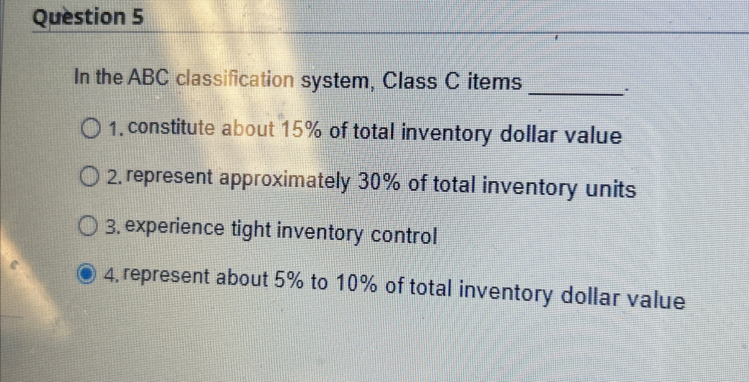  Question 5 In the ABC classification system, Class C items q,