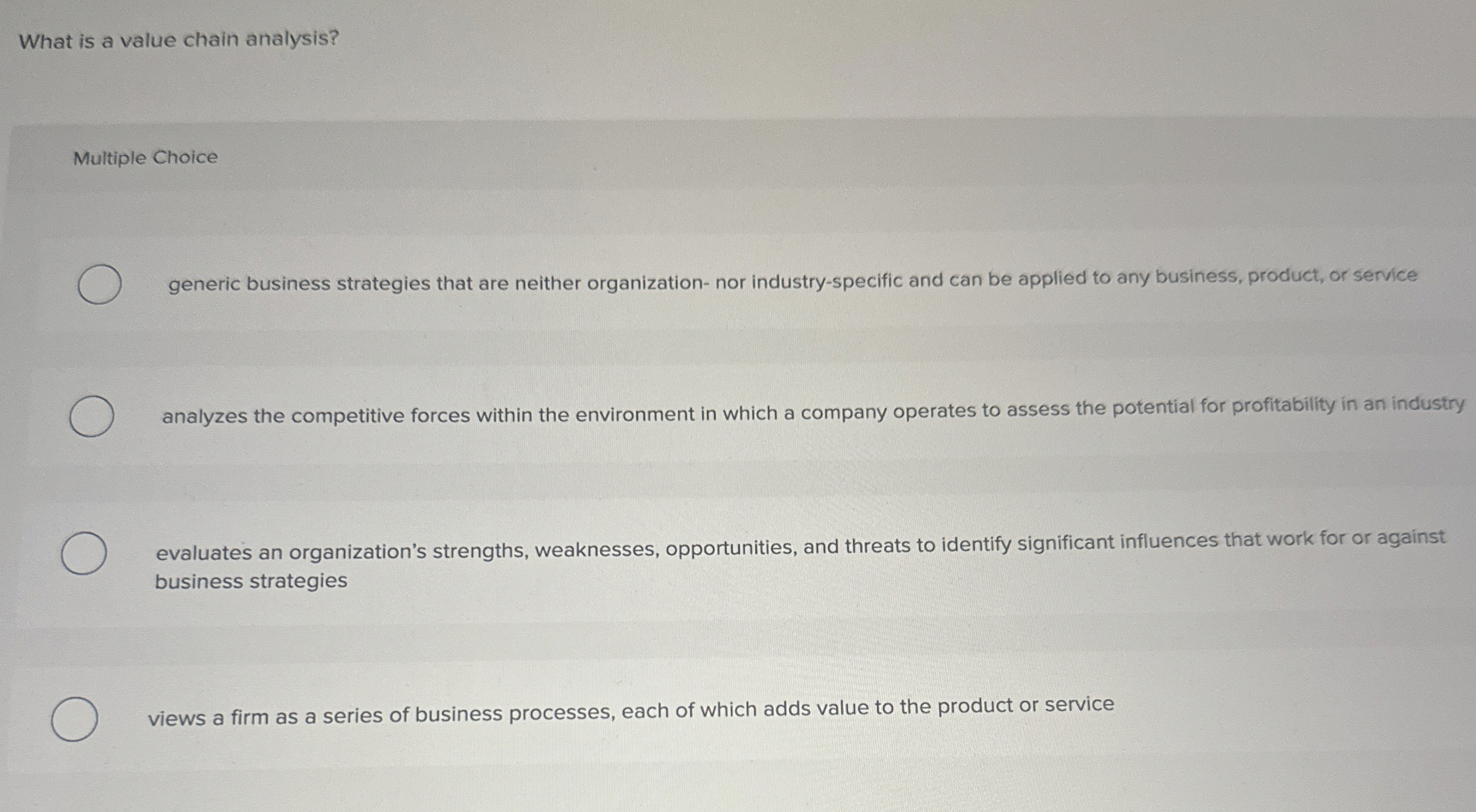  What is a value chain analysis? Multiple Choice generic business strategies