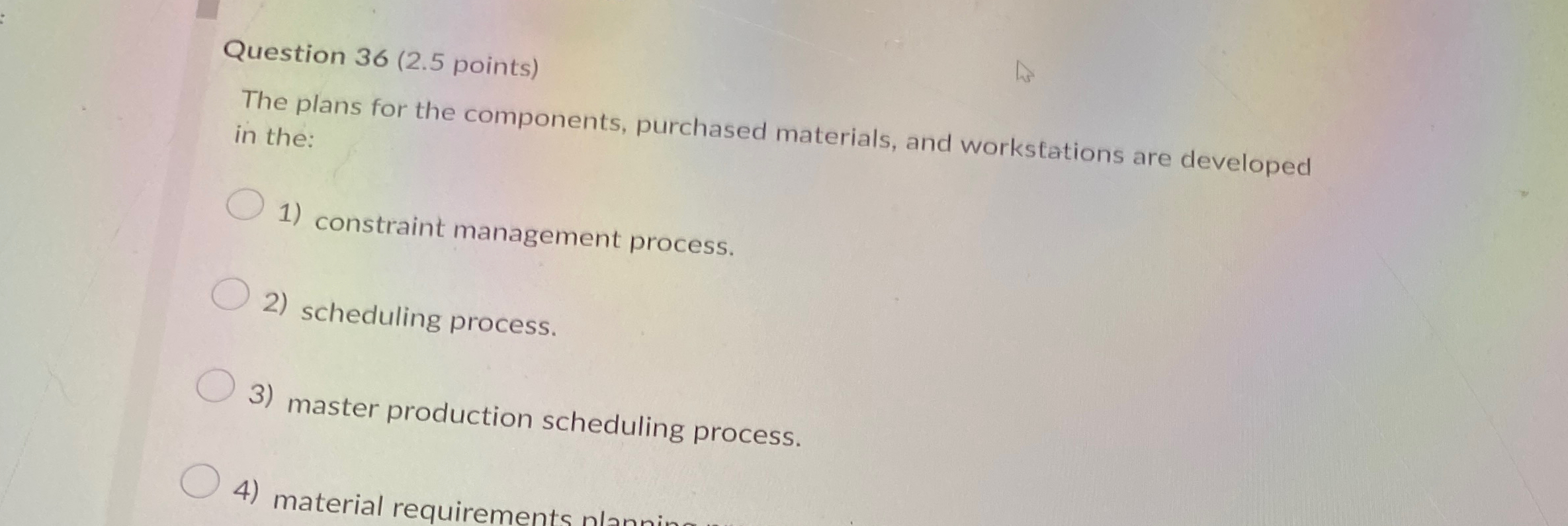  Question 36(2.5 points) The plans for the components, purchased materials, and