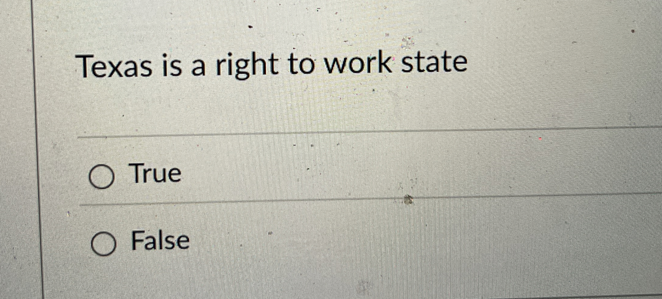  Texas is a right to work state True False 