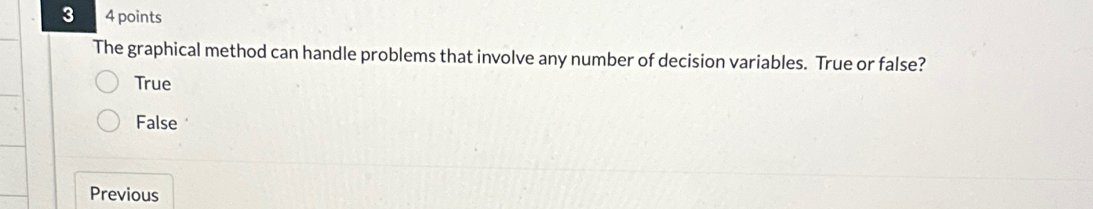  34 points The graphical method can handle problems that involve any