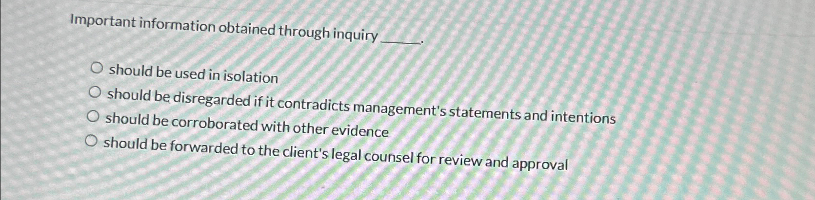  Important information obtained through inquiry should be used in isolation should