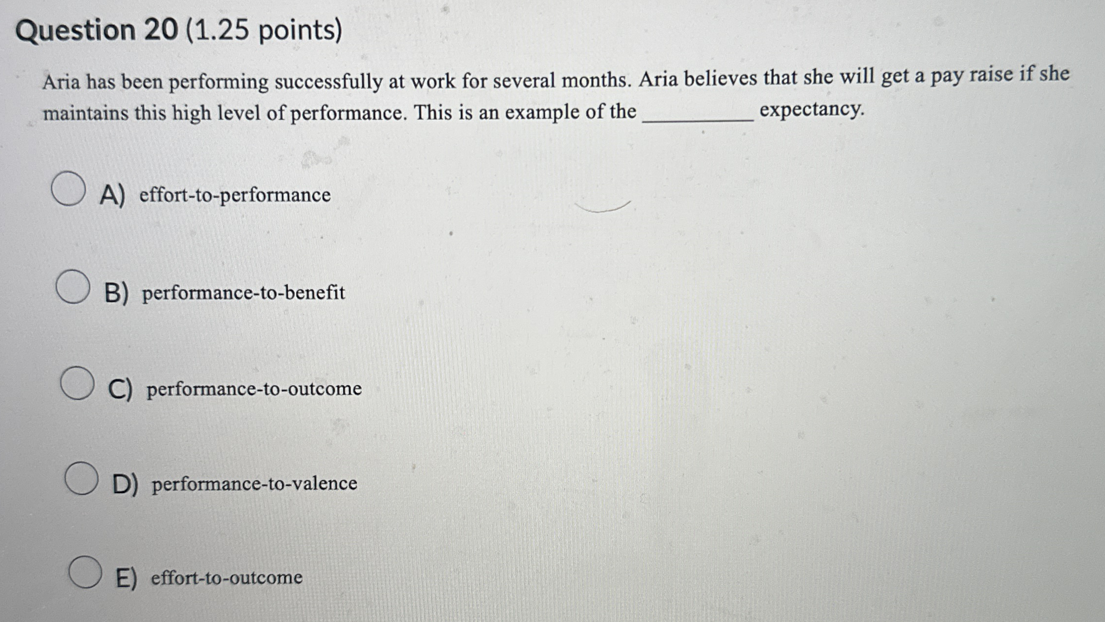  Question 20(1.25 points) Aria has been performing successfully at work for