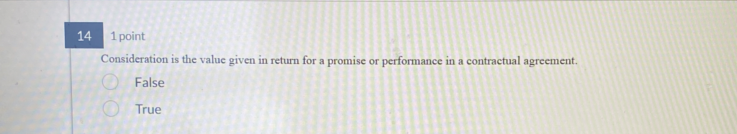  14,1 point Consideration is the value given in return for a