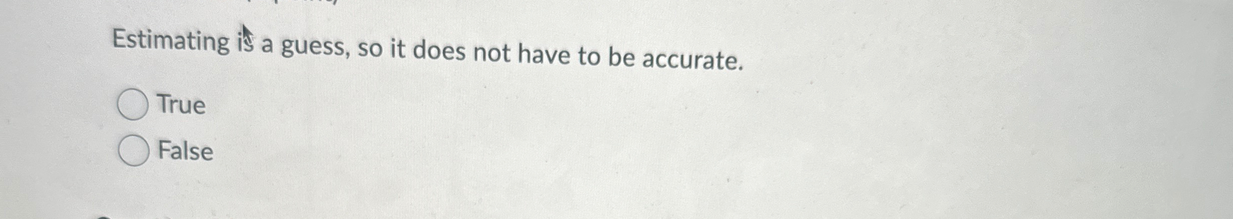  Estimating is a guess, so it does not have to be