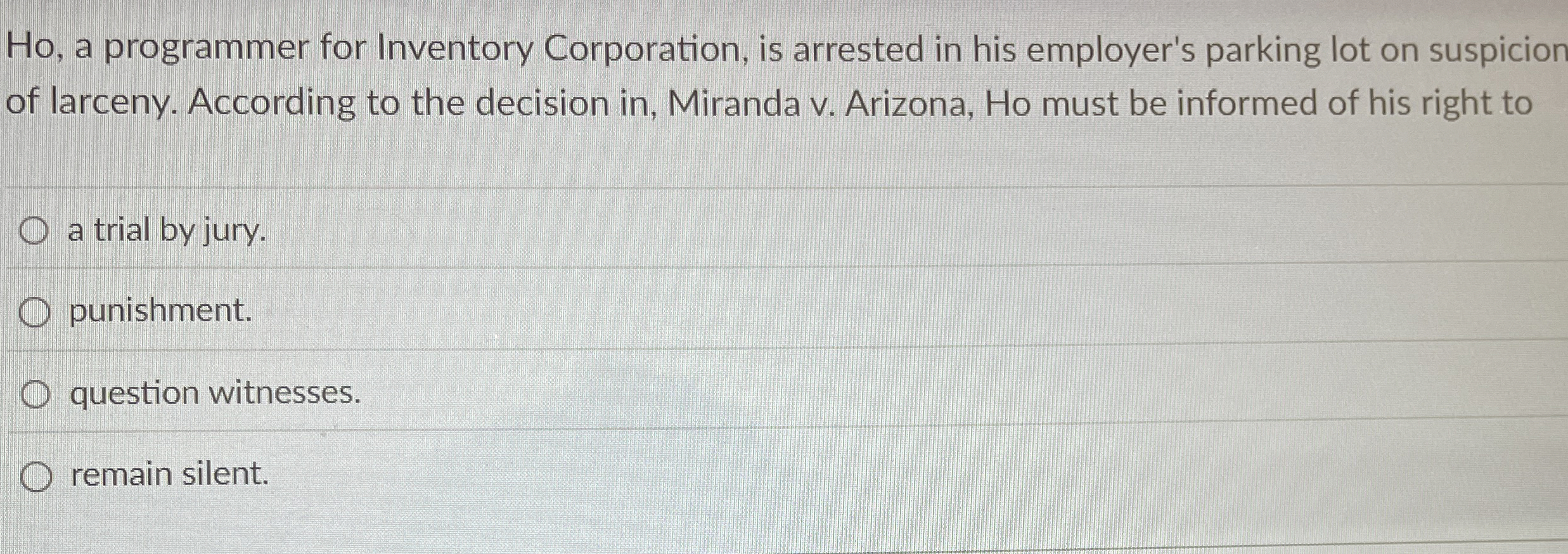  Ho, a programmer for Inventory Corporation, is arrested in his employer's