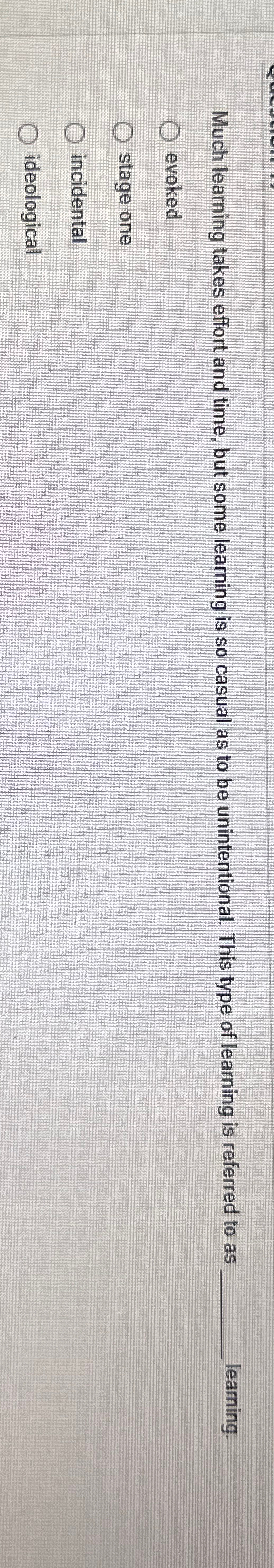  Much learning takes effort and time, but some learning is so