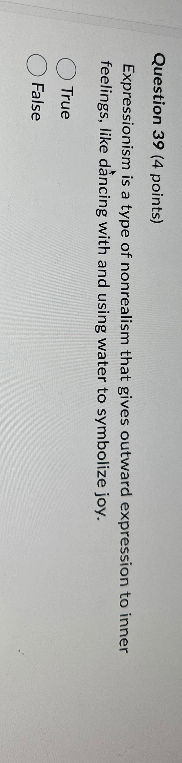  Question 39(4 points) Expressionism is a type of nonrealism that gives