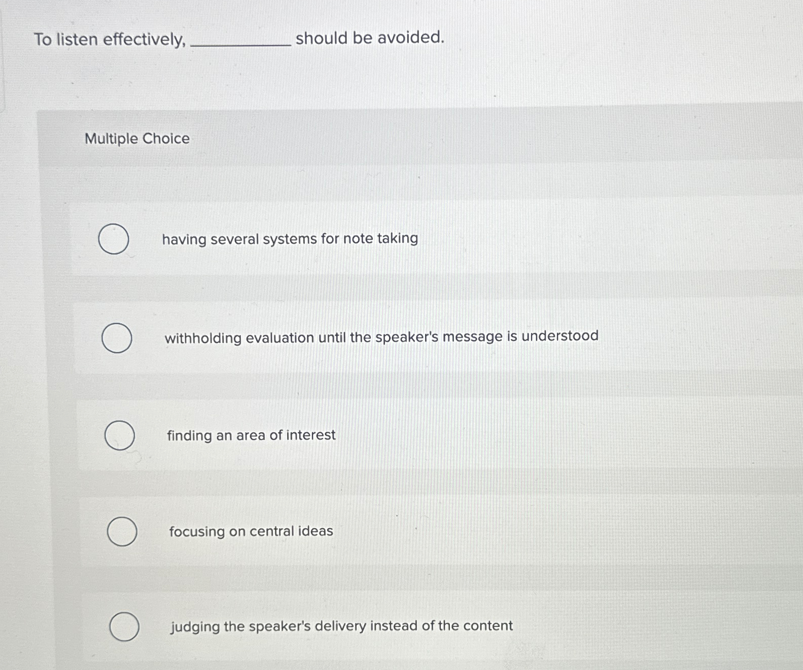  To listen effectively, should be avoided. Multiple Choice having several systems