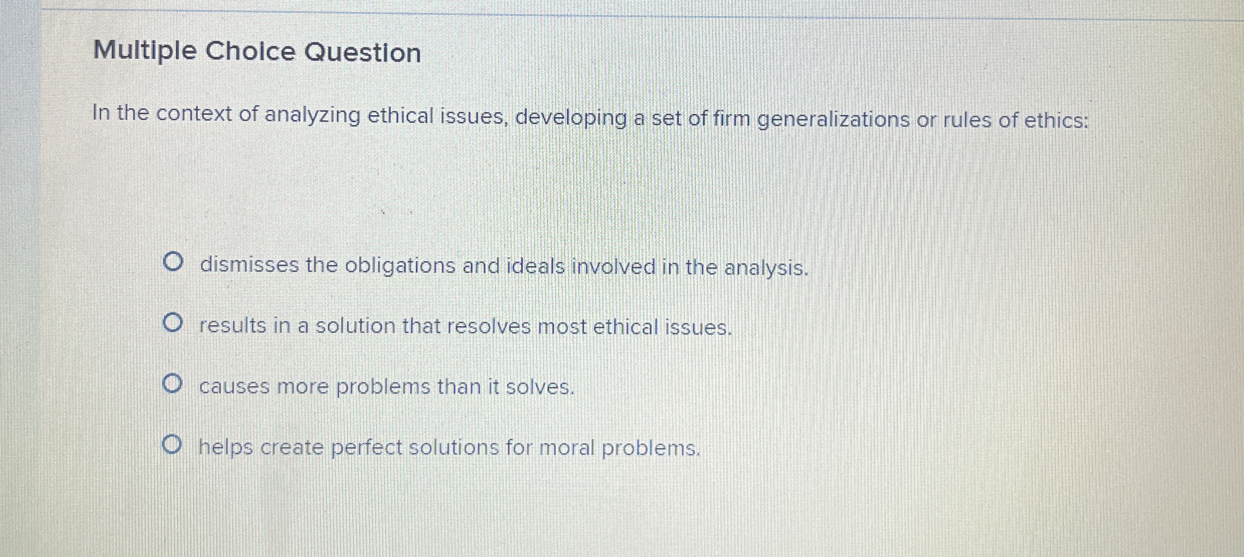  Multiple Choice Question In the context of analyzing ethical issues, developing