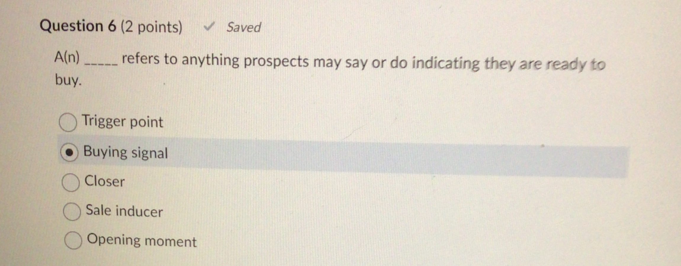  Question 6(2 points) Saved A(n) refers to anything prospects may say
