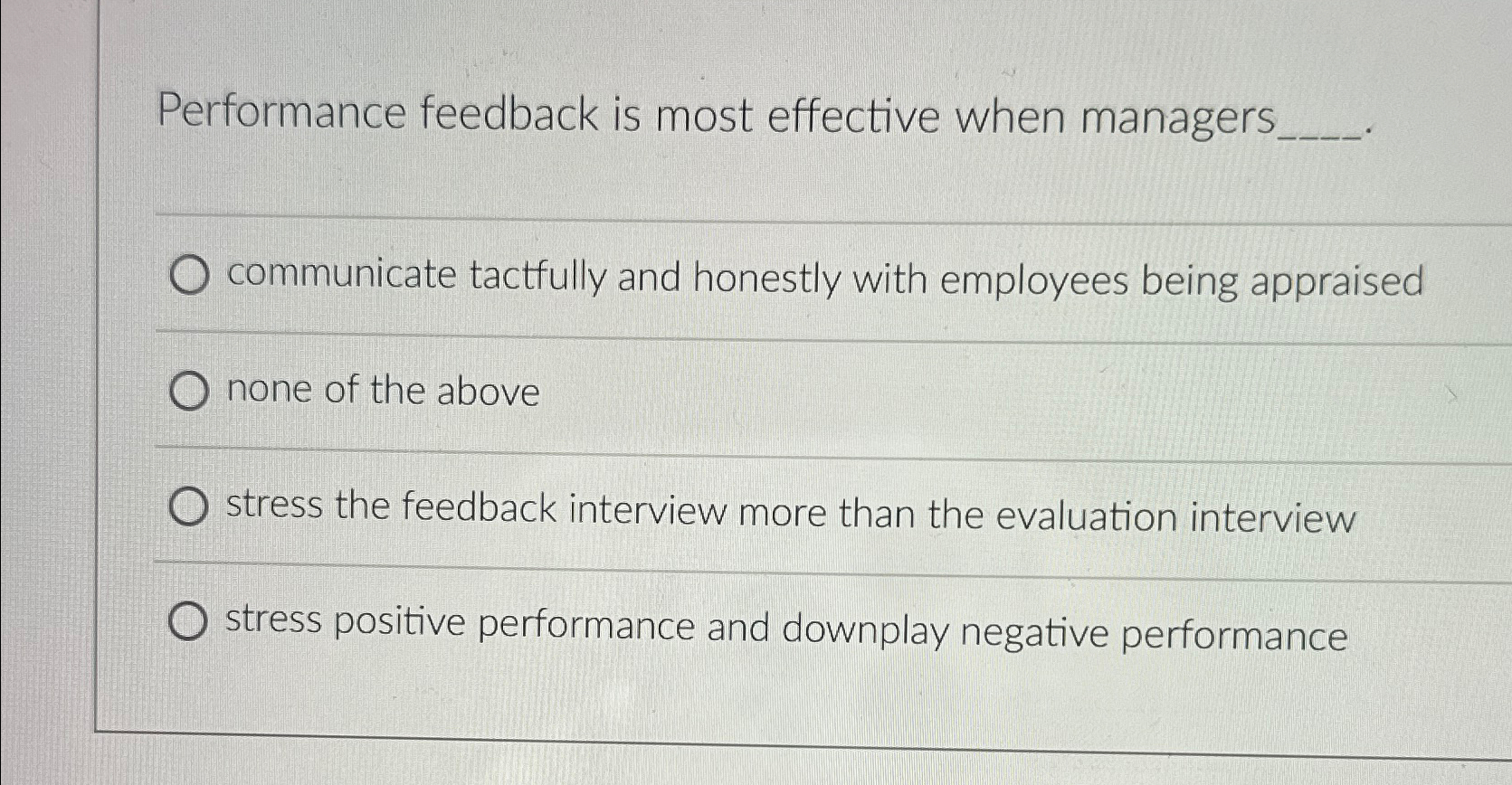  Performance feedback is most effective when managers communicate tactfully and honestly