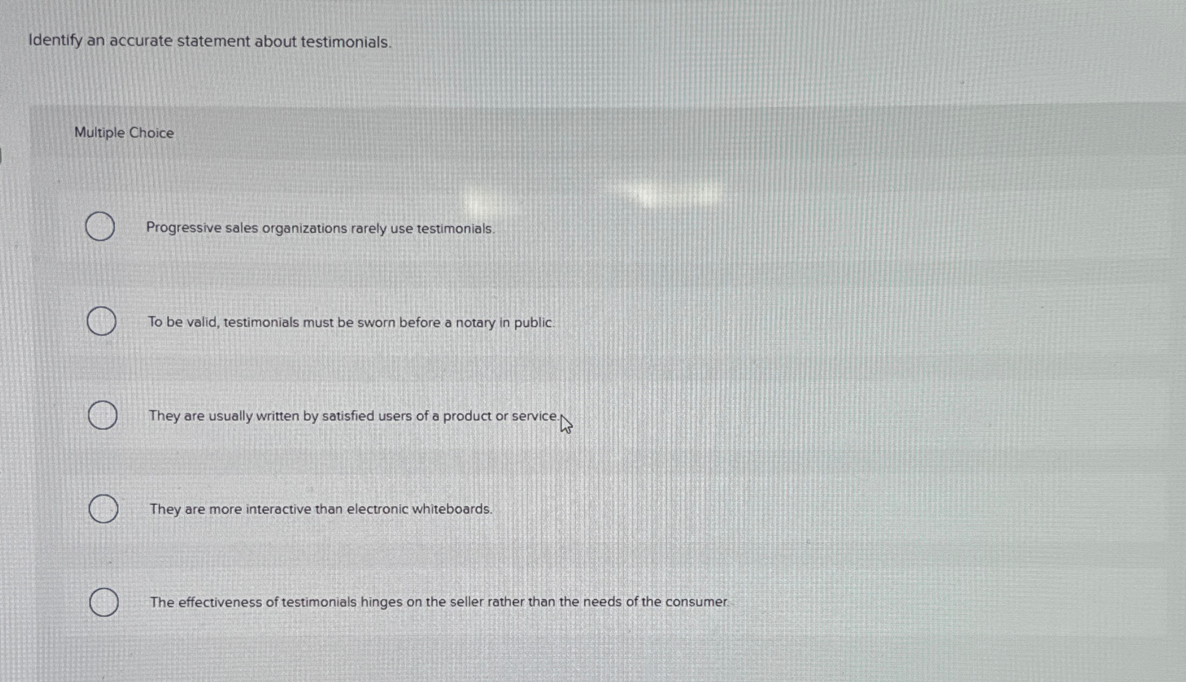 Identify an accurate statement about testimonials. Multiple Choice Progressive sales organizations