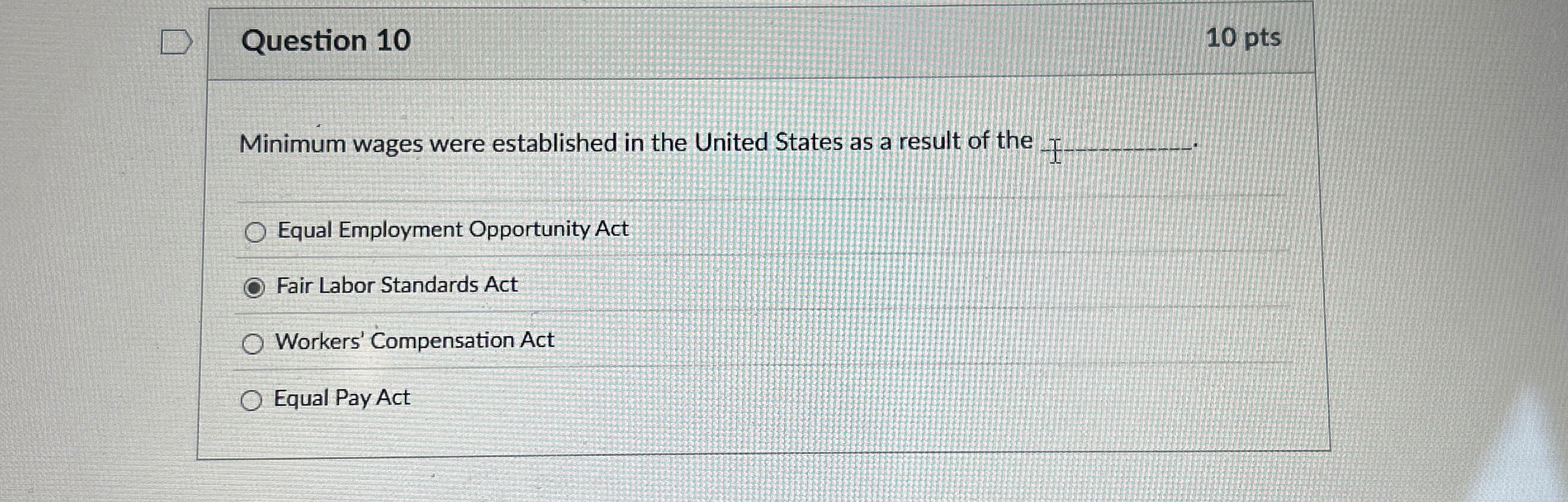  Question 10 10 pts Minimum wages were established in the United