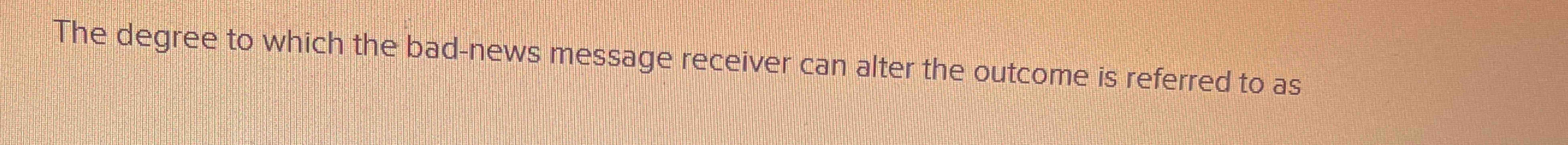  Which action should communicators avoid when delivering bad-news messages?The degree to