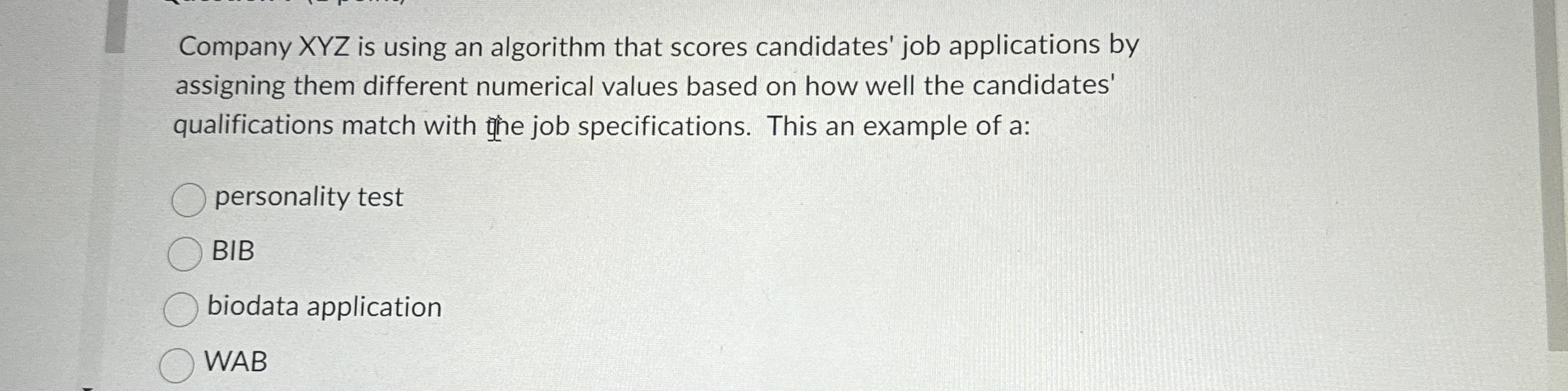  Company xYZ is using an algorithm that scores candidates' job applications