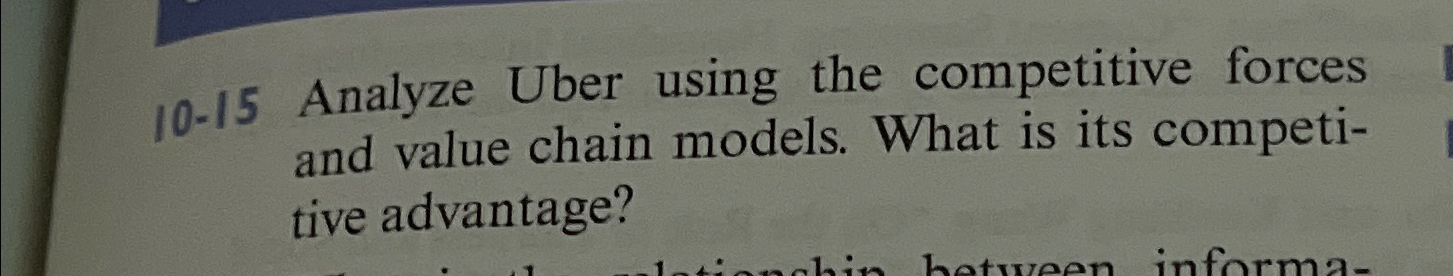  10-15 Analyze Uber using the competitive forces and value chain models.