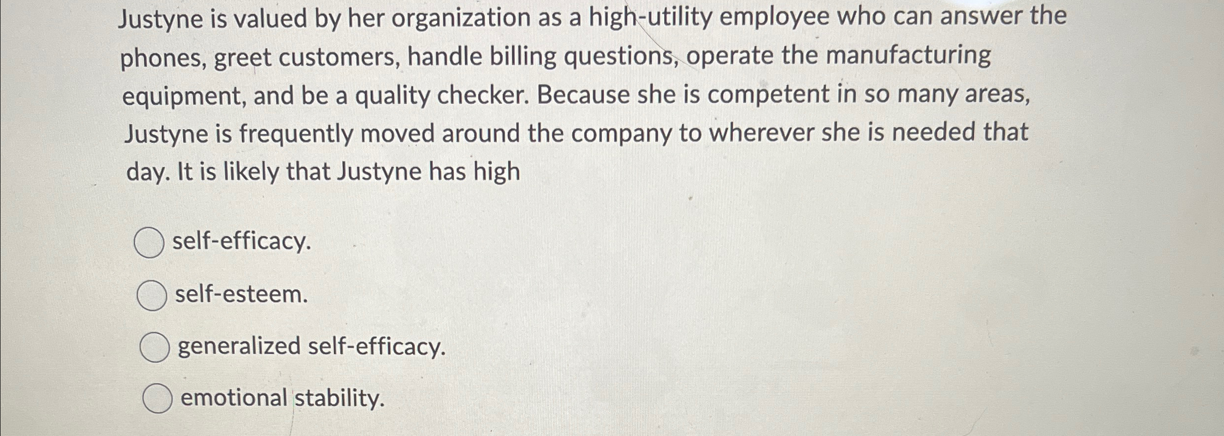  Justyne is valued by her organization as a high-utility employee who
