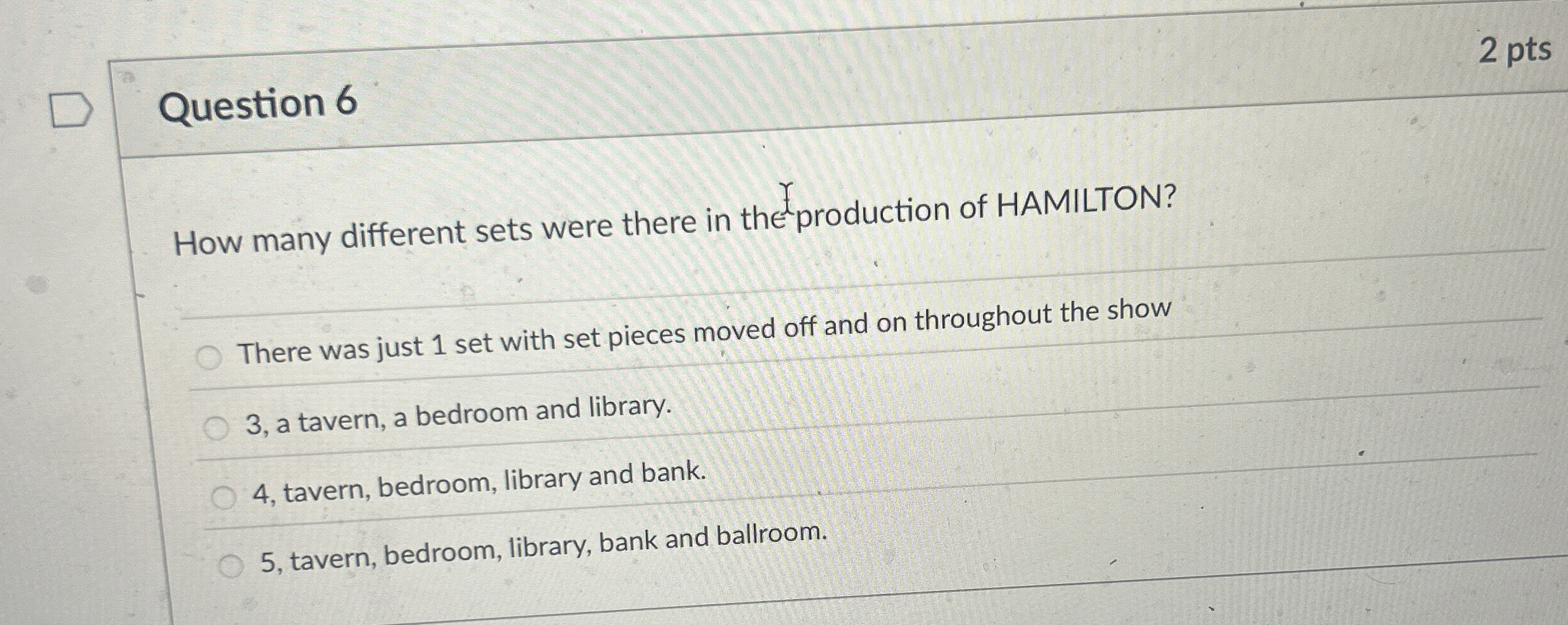  Question 6 How many different sets were there in the production