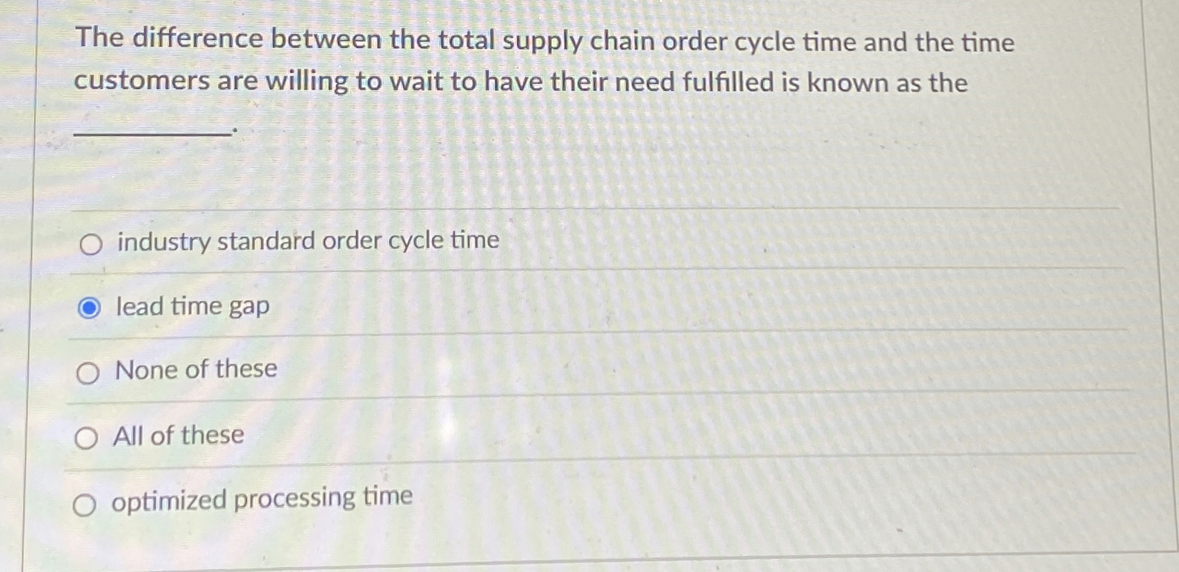  The difference between the total supply chain order cycle time and