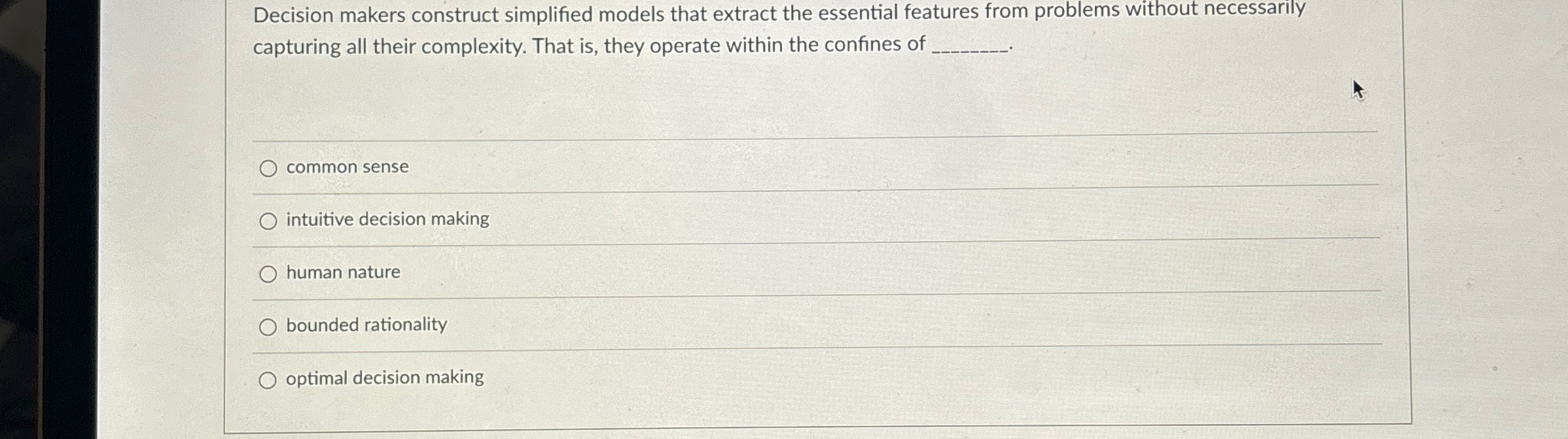  Decision makers construct simplified models that extract the essential features from