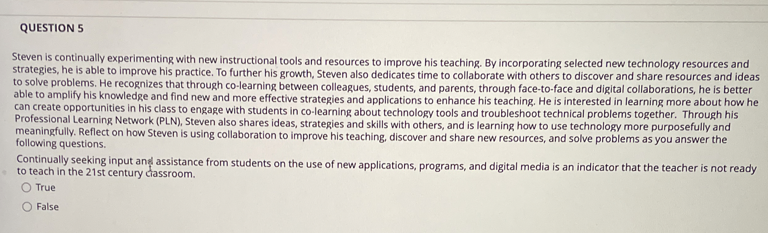  QUESTION 5 Steven is continually experimenting with new instructional tools and