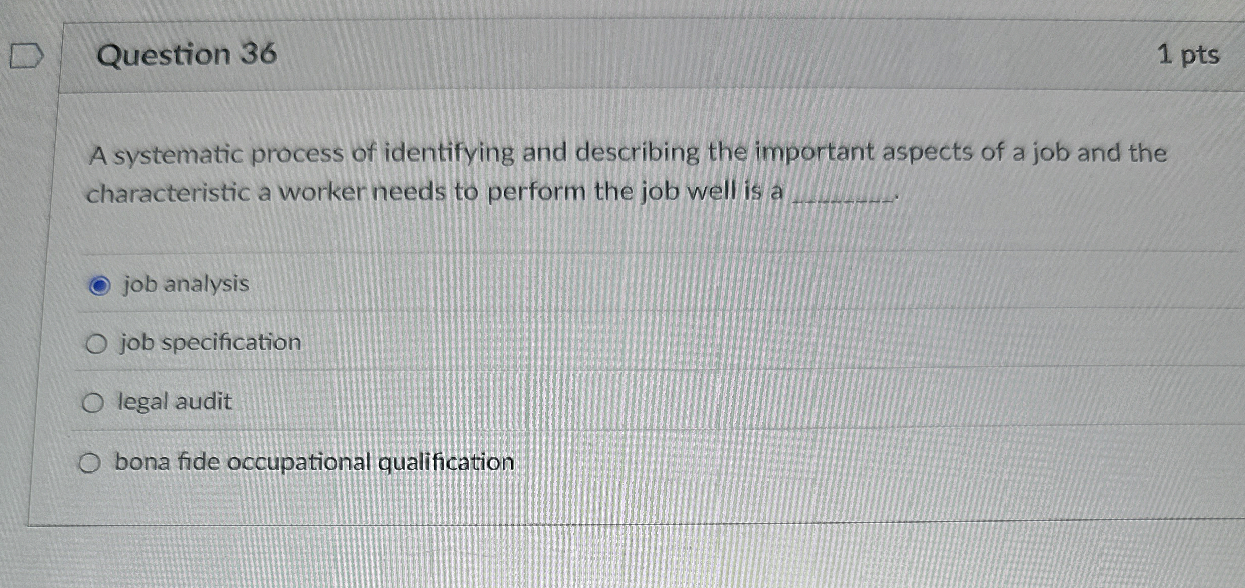  Question 36 1 pts A systematic process of identifying and describing