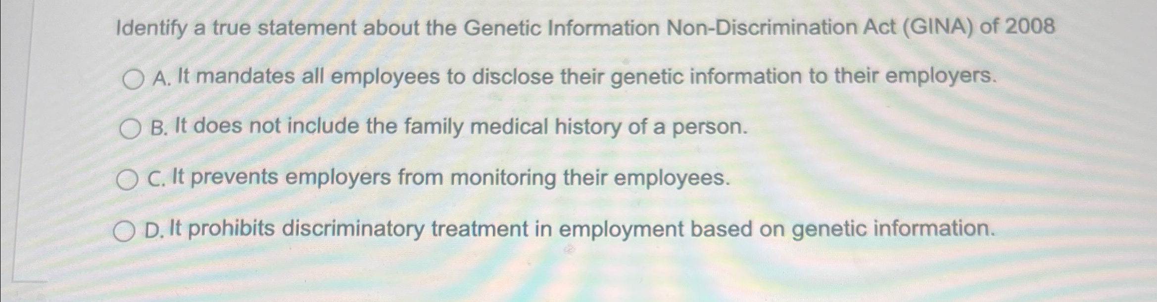 Identify a true statement about the Genetic Information Non-Discrimination Act (GINA)